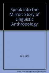 9780819169433-0819169439-Speak into the mirror: A story of linguistic anthropology