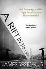 9781628728569-1628728566-A Rift in the Earth: Art, Memory, and the Fight for a Vietnam War Memorial