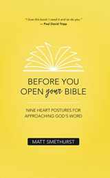 9781912373710-1912373718-Before You Open Your Bible: Nine Heart Postures For Approaching God's Word
