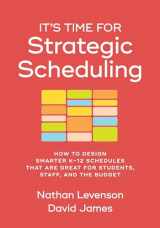 9781416632061-1416632069-It’s Time for Strategic Scheduling: How to Design Smarter K–12 Schedules That Are Great for Students, Staff, and the Budget