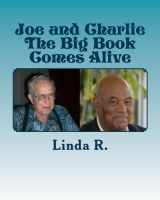 9781535543583-1535543582-Joe and Charlie: The Big Book Comes Alive: Transcripts of Journey to Recovery with Joe M. and Charlie P.