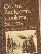 9781550990065-1550990063-Collins Backroom Cooking Secrets (Wild Game, Fish and Other Savories)