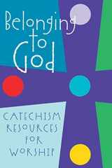9780664502362-0664502369-Belonging to God: Catechism Resources for Worship