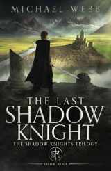 9781737578802-1737578808-The Last Shadow Knight (Shadow Knights)