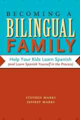 9780292743632-0292743637-Becoming a Bilingual Family: Help Your Kids Learn Spanish (and Learn Spanish Yourself in the Process)