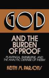 9780879755515-0879755512-God and the Burden of Proof: Plantinga, Swinburne, and the Analytic Defense of Theism (Frontiers of Philosophy)