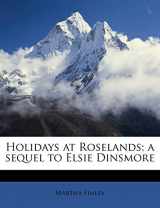 9781176702981-117670298X-Holidays at Roselands; a sequel to Elsie Dinsmore