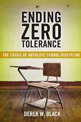 9781479882335-147988233X-Ending Zero Tolerance: The Crisis of Absolute School Discipline (Families, Law, and Society, 12)