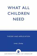 9780761822738-0761822739-What All Children Need: Theory and Application