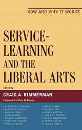 9780739121214-0739121219-Service-Learning and the Liberal Arts: How and Why It Works