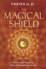 9780738749990-0738749990-The Magical Shield: Protection Magic to Ward Off Negative Forces