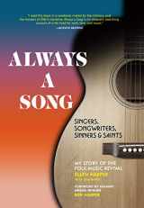 9781452184241-1452184240-Always a Song: Singers, Songwriters, Sinners, and Saints - My Story of the Folk Music Revival