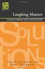 9781932127911-1932127917-Laughing Matters: Strategies for Building a Joyful Learning Community