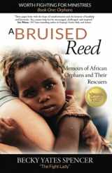 9780974756141-0974756148-A Bruised Reed: Memoirs of African Orphans and Their Rescuers