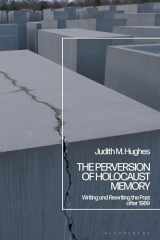 9781350281912-1350281913-Perversion of Holocaust Memory, The: Writing and Rewriting the Past after 1989