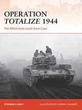 9781472812889-1472812883-Operation Totalize 1944: The Allied drive south from Caen (Campaign, 294)