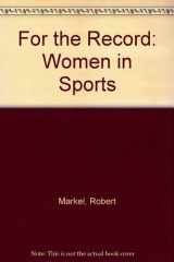 9780911818758-0911818758-For the Record: Women in Sports
