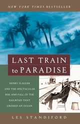 9781400049479-1400049474-Last Train to Paradise: Henry Flagler and the Spectacular Rise and Fall of the Railroad that Crossed an Ocean