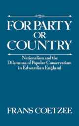9780195062380-0195062388-For Party or Country: Nationalism and the Dilemmas of Popular Conservatism in Edwardian England