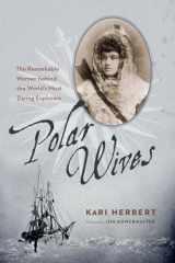 9781926812625-192681262X-Polar Wives: The Remarkable Women behind the World's Most Daring Explorers