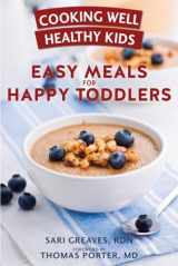 9781578266555-1578266556-Cooking Well Healthy Kids: Easy Meals for Happy Toddlers: Over 100 Recipes to Please Little Taste Buds