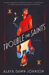 9781250175342-1250175348-Trouble the Saints: A Novel