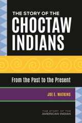 9781440862663-1440862664-The Story of the Choctaw Indians: From the Past to the Present (The Story of the American Indian)