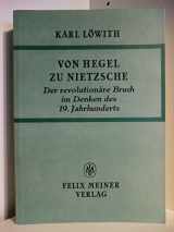 9783787305179-3787305173-Von Hegel zu Nietzsche. Der revolutionäre Bruch im Denken des 19. Jahrhunderts