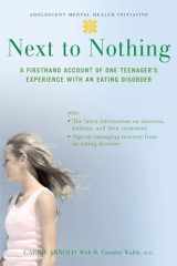 9780195309669-0195309669-Next to Nothing: A Firsthand Account of One Teenager's Experience with an Eating Disorder (Adolescent Mental Health Initiative)