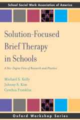 9780195366297-0195366298-Solution Focused Brief Therapy in Schools: A 360-Degree View of Research and Practice (Workshop) (SSWAA Workshop Series)