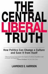 9780195331806-019533180X-The Central Liberal Truth: How Politics Can Change a Culture and Save It from Itself