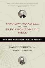 9781633886070-1633886077-Faraday, Maxwell, and the Electromagnetic Field: How Two Men Revolutionized Physics