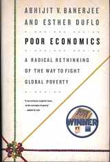 9781586487980-1586487981-Poor Economics: A Radical Rethinking of the Way to Fight Global Poverty