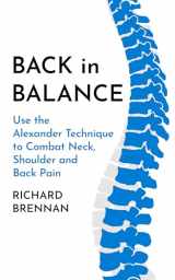 9781786786746-1786786745-Back in Balance: Use the Alexander Technique to Combat Neck, Shoulder and Back Pain