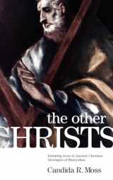 9780199739875-0199739870-The Other Christs: Imitating Jesus in Ancient Christian Ideologies of Martyrdom