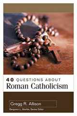 9780825447167-082544716X-40 Questions About Roman Catholicism
