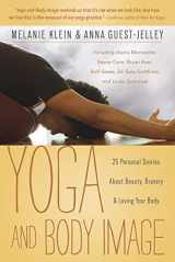 9780738739823-0738739820-Yoga and Body Image: 25 Personal Stories About Beauty, Bravery & Loving Your Body