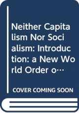 9780391040038-0391040030-Neither Capitalism Nor Socialism: Introduction: a New World Order or the Bureaucratic Collectivization of Capitalism