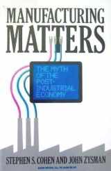9780465043859-0465043852-Manufacturing Matters: The Myth of the Post-Industrial Economy