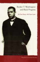 9780813026749-0813026741-Booker T. Washington and Black Progress: Up From Slavery 100 Years Later