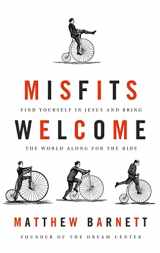 9780718021900-0718021908-Misfits Welcome (International Edition): Find Yourself in Jesus and Bring the World Along for the Ride