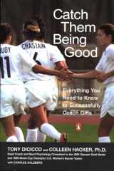 9780142003350-0142003352-Catch Them Being Good: Everything You Need to Know to Successfully Coach Girls