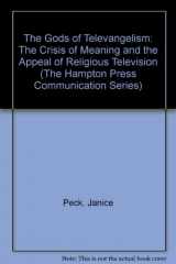 9781881303657-1881303659-The Gods of Televangelism: The Crisis of Meaning and the Appeal of Religious Television (The Hampton Press Communication Series)