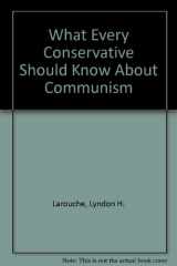 9780933488069-0933488068-What Every Conservative Should Know About Communism