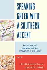 9780739146521-0739146521-Speaking Green with a Southern Accent: Environmental Management and Innovation in the South