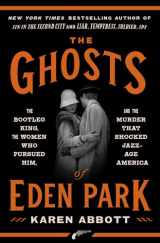 9780451498625-0451498623-The Ghosts of Eden Park: The Bootleg King, the Women Who Pursued Him, and the Murder That Shocked Jazz-Age America