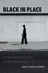 9781469654010-1469654016-Black in Place: The Spatial Aesthetics of Race in a Post-Chocolate City