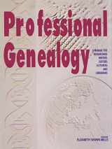 9780806316482-0806316489-Professional Genealogy: A Manual for Researchers, Writers, Editors, Lecturers, and Librarians