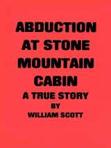 9780595131112-0595131115-Abduction at Stone Mountain Cabin