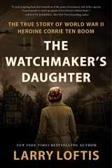 9780063234581-0063234580-The Watchmaker's Daughter: The True Story of World War II Heroine Corrie ten Boom